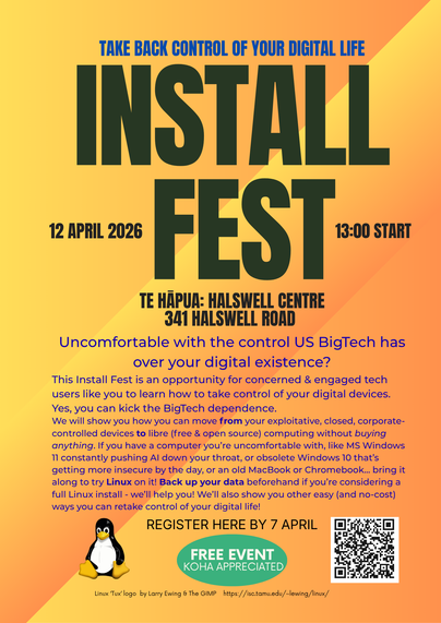 Leading with the call to action: "Take Bake Control of your Digital Life" this is a colourful poster for the InstallFest with details of the event, at Te Hāpua (Halswell Centre, Public Library) 341 Halswell Rd on Sunday 12 April from 13:00... 